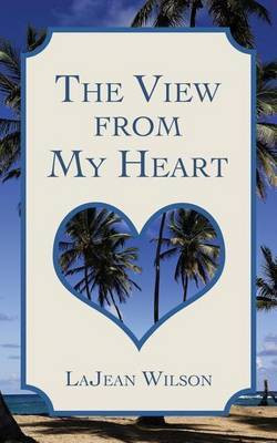 The View from My Heart(English, Paperback, Wilson Lajean)