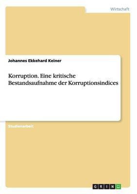 Korruption. Eine kritische Bestandsaufnahme der Korruptionsindices(German, Paperback, Keiner Johannes Ekkehard)