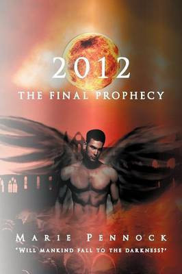 2012 the Final Prophecy(English, Paperback, Pennock Marie)