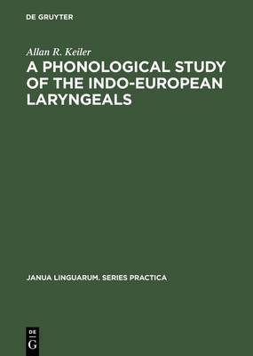 A Phonological Study of the Indo-European Laryngeals(English, Electronic book text, Keiler Allan R.)