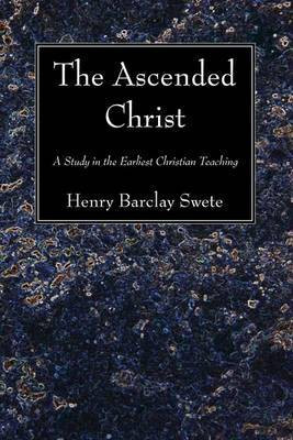 The Ascended Christ(English, Paperback, Swete Henry Barclay)
