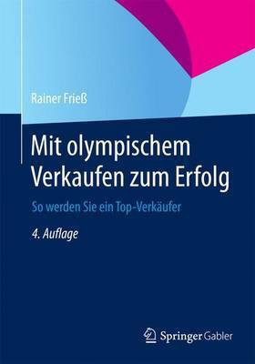 Mit olympischem Verkaufen zum Erfolg(German, Paperback, Friess Rainer)
