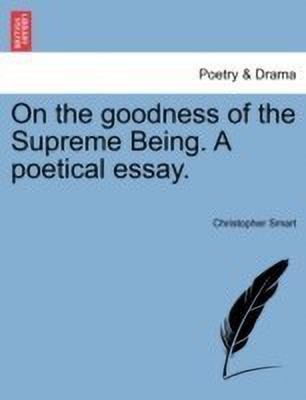 On the Goodness of the Supreme Being. a Poetical Essay.(English, Paperback, Smart Christopher)
