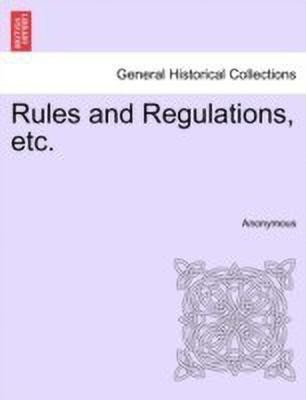 Rules and Regulations, Etc.(English, Paperback, Anonymous)
