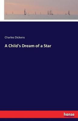 A Child's Dream of a Star(English, Paperback, Dickens)