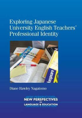 Exploring Japanese University English Teachers' Professional Identity(English, Electronic book text, Nagatomo Diane Hawley)