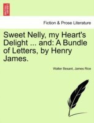 Sweet Nelly, My Heart's Delight ... and(English, Paperback, Besant Walter)