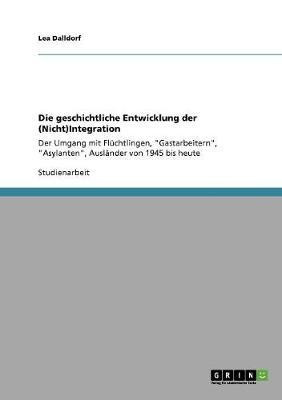 Die geschichtliche Entwicklung der (Nicht)Integration(German, Paperback, Dalldorf Lea)