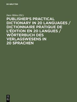 Publisher's Practical Dictionary in 20 Languages / Dictionnaire pratique de l'edition en 20 langues / Woerterbuch des Verlagswesens in 20 Sprachen(English, Hardcover, unknown)