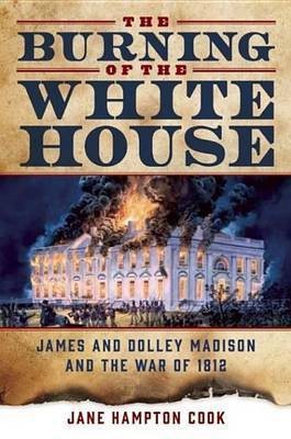 The Burning of the White House(English, Electronic book text, Cook Jane Hampton)