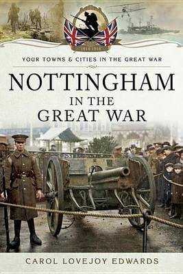 Nottingham in the Great War(English, Electronic book text, Edwards Carol Lovejoy)