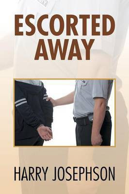 Escorted Away(English, Paperback, Josephson Harry)