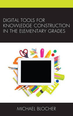 Digital Tools for Knowledge Construction in the Elementary Grades(English, Electronic book text, Blocher Michael)