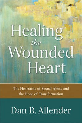 Healing the Wounded Heart(English, Electronic book text, Allender Dan B.)