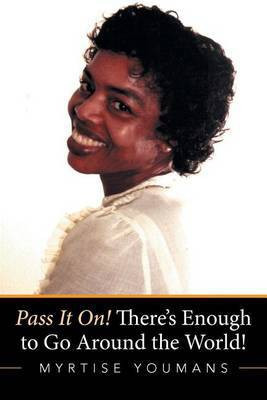 Pass It On! There's Enough to Go Around the World!(English, Paperback, Youmans Myrtise)