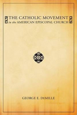 The Catholic Movement in the American Episcopal Church(English, Paperback, DeMille George E)