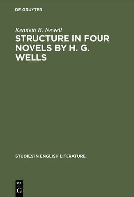 Structure in four novels by H. G. Wells(English, Electronic book text, Newell Kenneth B.)