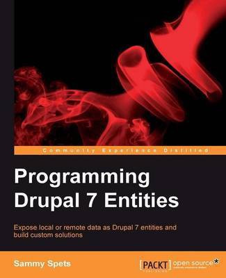 Programming Drupal 7 Entities(English, Electronic book text, Spets Sammy)