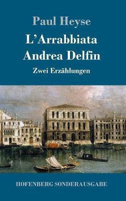 L'Arrabbiata / Andrea Delfin(German, Hardcover, Heyse Paul)