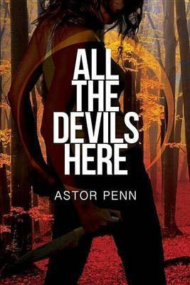 All the Devils Here(English, Electronic book text, Penn Astor)