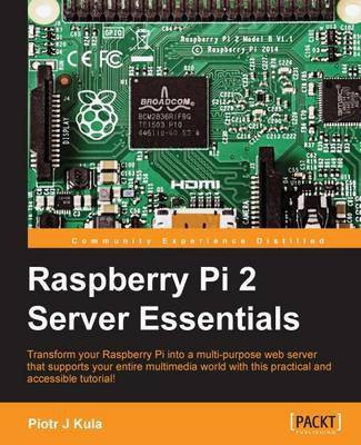 Raspberry Pi 2 Server Essentials(English, Electronic book text, Kula Piotr J)