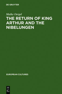 The Return of King Arthur and the Nibelungen(English, Electronic book text, Oergel Maike)