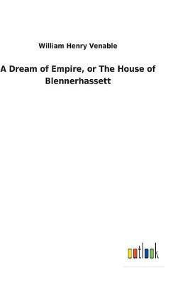A Dream of Empire, or The House of Blennerhassett(English, Hardcover, Venable William Henry)