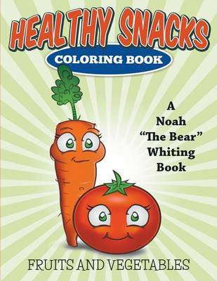 Healthy Snacks Coloring Book(English, Paperback, Whiting Noah the Bear)