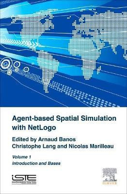 Agent-Based Spatial Simulation with NetLogo Volume 1(English, Hardcover, Banos Arnaud)