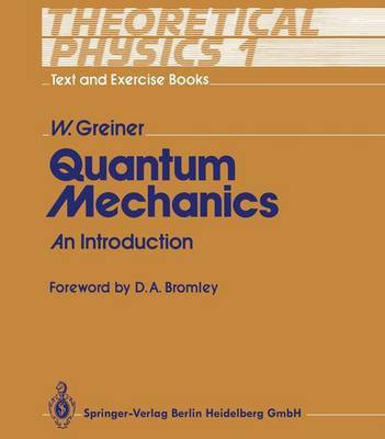Theoretical Physics - Text and Exercise Books: Quantum Mechanics: an Introduction Vol 1(English, Paperback, Greiner Walter)