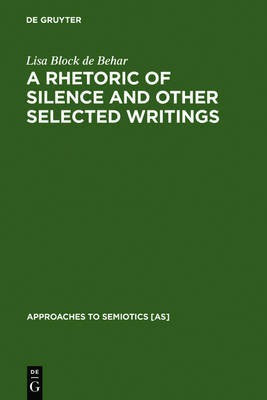 A Rhetoric of Silence and Other Selected Writings(English, Electronic book text, Block de Behar Lisa)