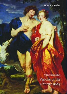 Visions of the Courtly Body(English, Electronic book text, Hille Christiane)