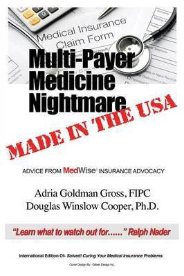 Multi-Payer Medicine Nightmare Made in the USA(English, Paperback, Gross Fipc Adria Goldman PH D)