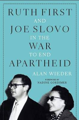 Ruth First and Joe Slovo in the War to End Apartheid(English, Paperback, Wieder Alan)