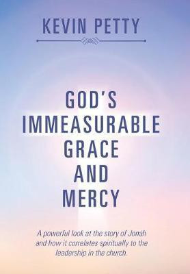 God's Immeasurable Grace and Mercy(English, Hardcover, Petty Kevin)