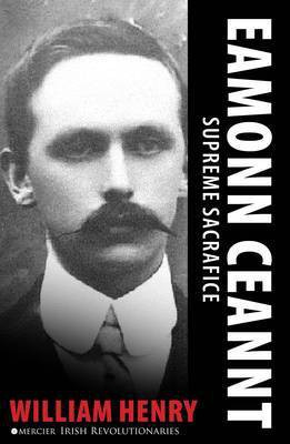 Eamonn Ceannt: Supreme Sacrifice(English, Paperback, Henry William)