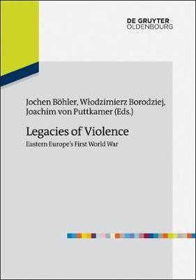 Legacies of Violence: Eastern Europe's First World War(English, Electronic book text, unknown)