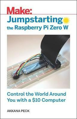 Jumpstarting the Raspberry Pi Zero W(English, Paperback, Peck Akkana)