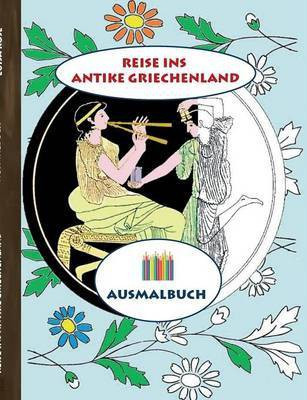 Reise ins antike Griechenland (Ausmalbuch)(German, Paperback, Rose Luisa)