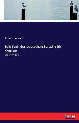 Lehrbuch der deutschen Sprache fuer Schulen(German, Paperback, Sanders Daniel)
