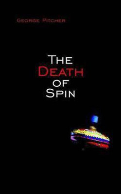 The Death of Spin(English, Electronic book text, Pitcher George)