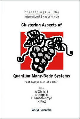 Proceedings of the International Symposium on Clustering Aspects of Quantum Many-Body Systems(English, Electronic book text, Ohnishi A)