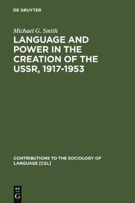 Language and Power in the Creation of the USSR, 1917-1953(English, Electronic book text, Smith Michael G.)