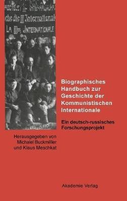 Biographisches Handbuch Zur Geschichte Der Kommunistischen Internationale(German, Hardcover, unknown)