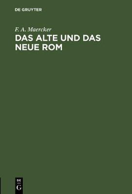 Das Alte Und Das Neue ROM(German, Hardcover, Maercker F A)