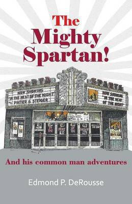 The Mighty Spartan! And his common man adventures(English, Paperback, DeRousse Edmond P)