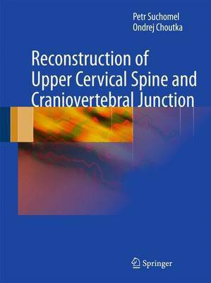 Reconstruction of Upper Cervical Spine and Craniovertebral Junction(English, Electronic book text, Suchomel Petr)