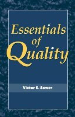 Essentials of Quality with Cases and Experiential Exercises(English, Paperback, Sower Victor E.)