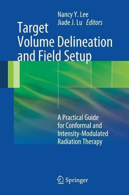 Target Volume Delineation and Field Setup  - A Practical Guide for Conformal and Intensity-Modulated Radiation Therapy(English, Paperback, unknown)