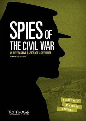 You Choose Spies Spies of the Civil War an Interactive Espionage Adventure(English, Paperback, Burgan ,Michael)